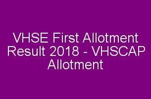 VHSE First Allotment result 2018 VHSCAP