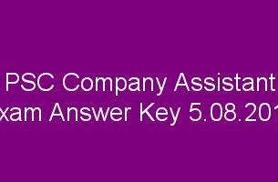 PSC Company Assistant Exam Answer Key 5-08-2018