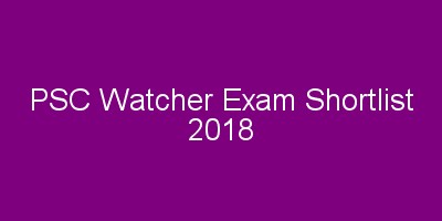 PSC Watcher Shortlist / Watcher exam result