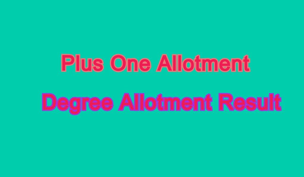 Plus One Allotment/Polytechnic Allotment/Degree Allotment Result/VHSE Allotment