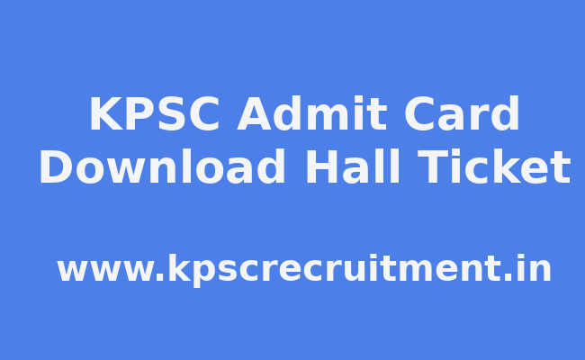 KPSC Admit Card - Karnataka PSC Exam Hall Ticket Download
